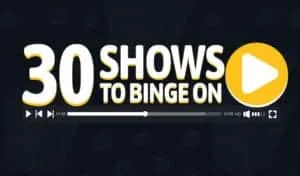 30 best shows to binge watch